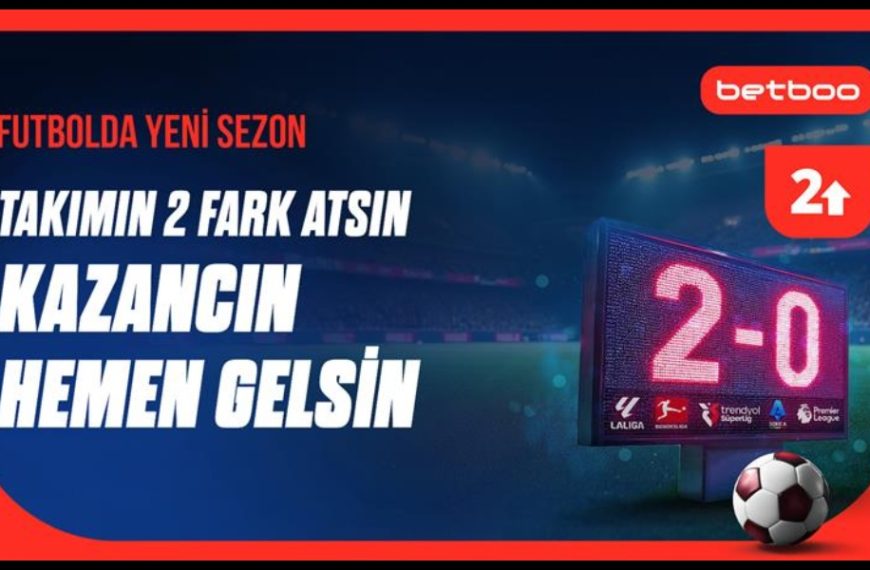 Betboo Futbol Heyecanı, Yeni Sezonda Efsane Oranlar Betboo'da!